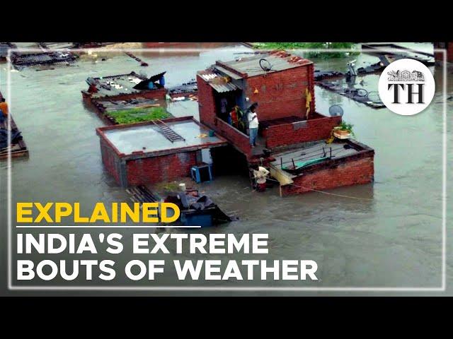 Explained | Why is India facing bouts of extreme weather?