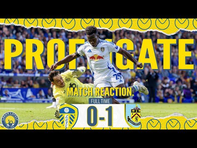 LEEDS UNITED 0 - 1 BURNLEY FC! NOBODY can SHOOT! Match Reaction!