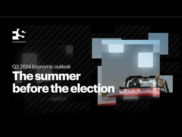 Q3 2024 Economic outlook: The summer before the election