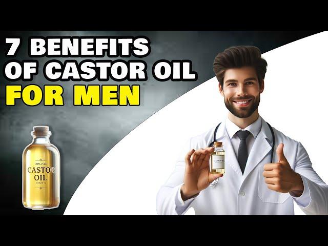 7 BENEFITS Of Castor Oil For MEN | Health and Well-Being