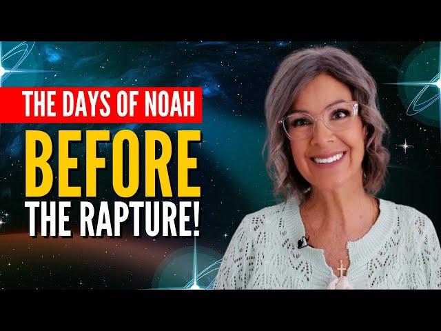 Days of Noah BEFORE the Rapture!