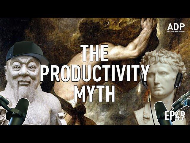 The Productivity Myth  - Art Department Podcast #049