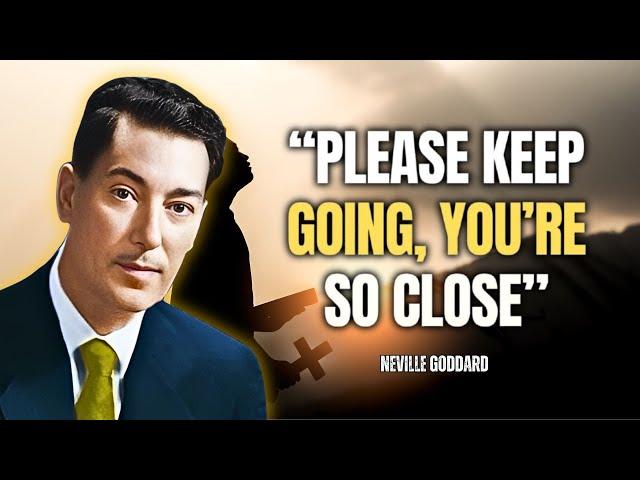 Neville Goddard - Please Keep Going, You're So Close