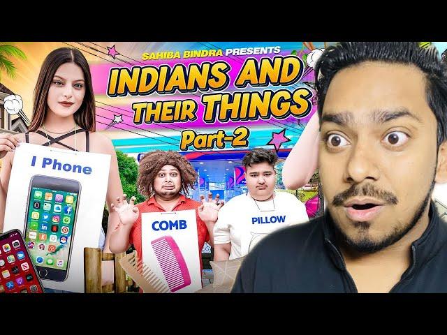 INDIANS AND THEIR THINGS | PART 2 || @SahibaBindra  @JustPuru @KaptainKunwar