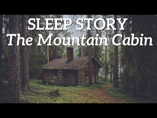 The Cabin in the Woods - A Relaxing Sleep Story for Grown Ups 