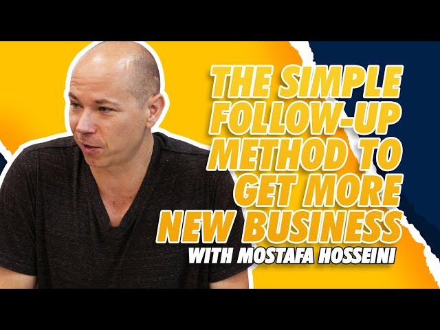 The Simple Follow-Up Method To Get More New Business | Mostafa Hosseini | 370