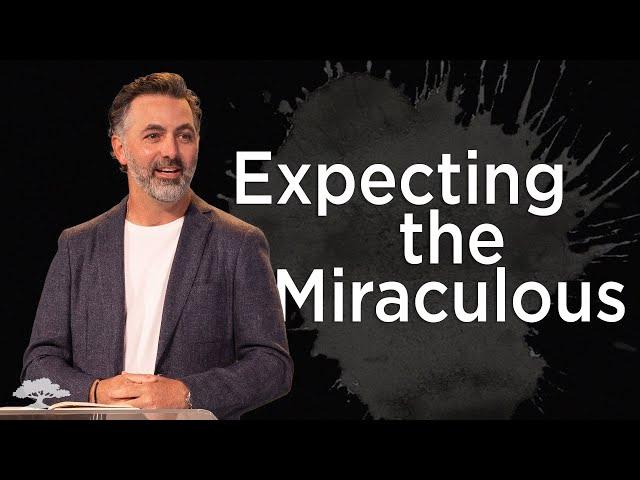 Expecting the Miraculous | Matt Spears | Power Works