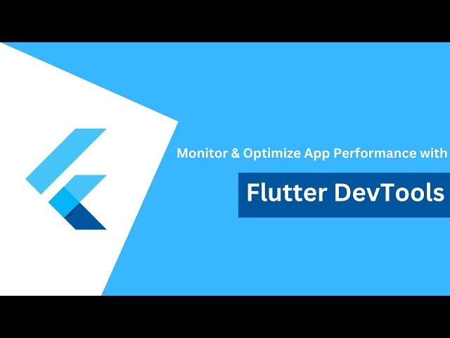 Monitor & Optimize App Performance with Flutter DevTools