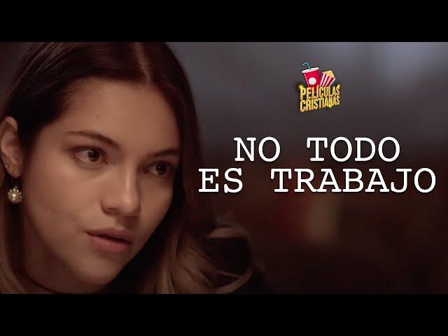 No todo es trabajo | Película Cristiana