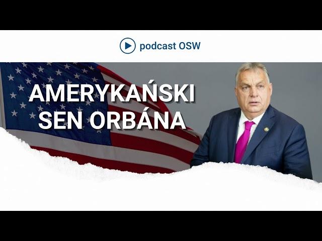 Amerykański sen Orbána. Czy relacje Węgier z Donaldem Trumpem są tak dobre, jak chciałby Budapeszt?