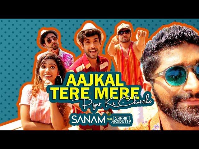 Aajkal Tere Mere Pyar Ke Charche | Sanam ft. Sanah Moidutty