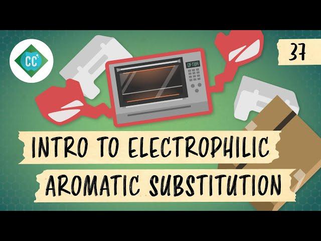 Intro to Electrophilic Aromatic Substitution: Crash Course Organic Chemistry #37