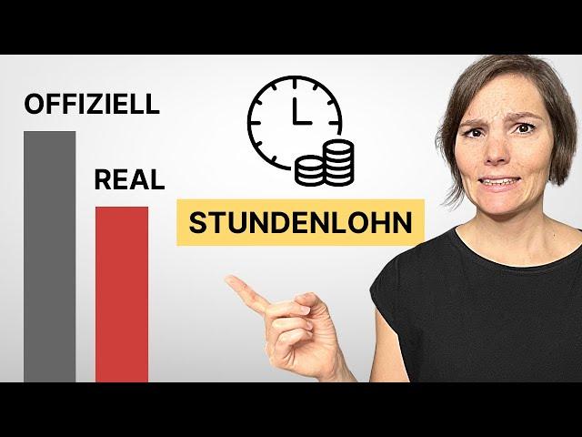 Warum Dein Stundenlohn viel geringer ist als Du glaubst
