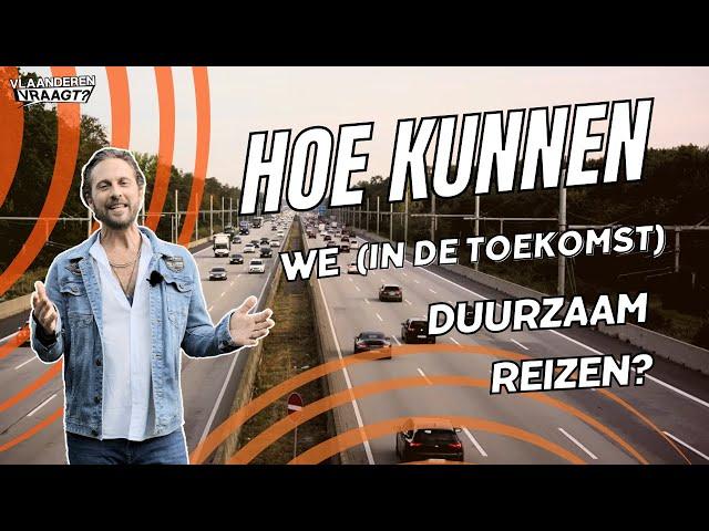 Vlaanderen Vraagt S02E04 - Vraag 1: Hoe kunnen we (in de toekomst) duurzaam reizen?