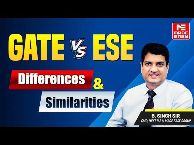 GATE vs ESE | Understanding the Key Differences & Similarities | Simplify by B.Singh Sir | MADE EASY