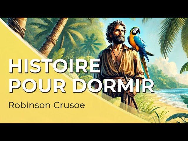 Livre audio pour dormir | Robinson Crusoe (abrégé et adapté)️| 3h | Voix homme