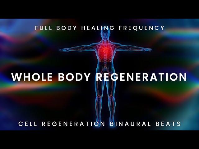 Whole Body Regeneration Frequency: Full Body Healing Binaural Beats | Cell Regeneration, Pain Relief