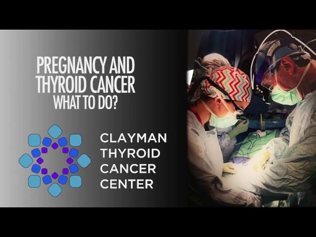 Pregnancy and Thyroid Cancer: What To Do?