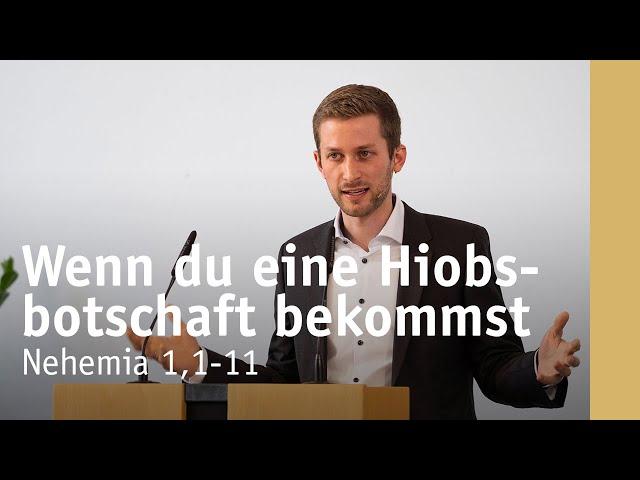 Wenn du eine Hiobsbotschaft bekommst | Nehemia 1,1-11 | Clemens Brunner