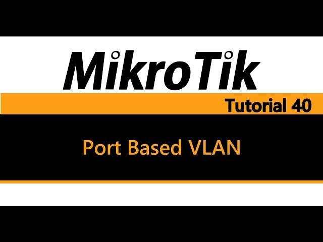 MikroTik Tutorial 40 - Port Based VLAN