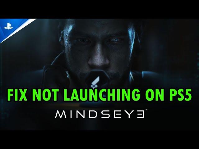 How To Fix MindsEye Won't Launch/Not Launching Error on PS5 | #mindseye
