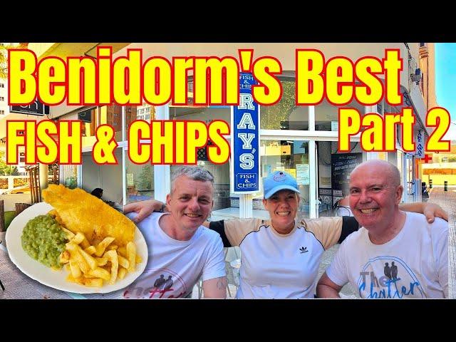 Benidorm - Rays 2 chippy The best fish and chips ?