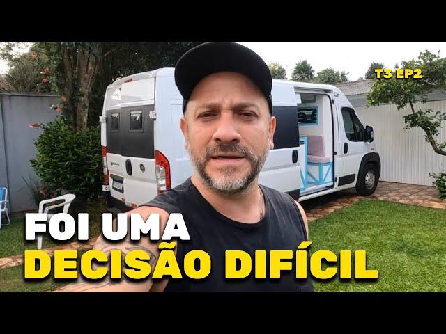 ESCOLHAS e TROCAS que TEMOS QUE FAZER | Rotina no MOTORHOME T3 Ep 2