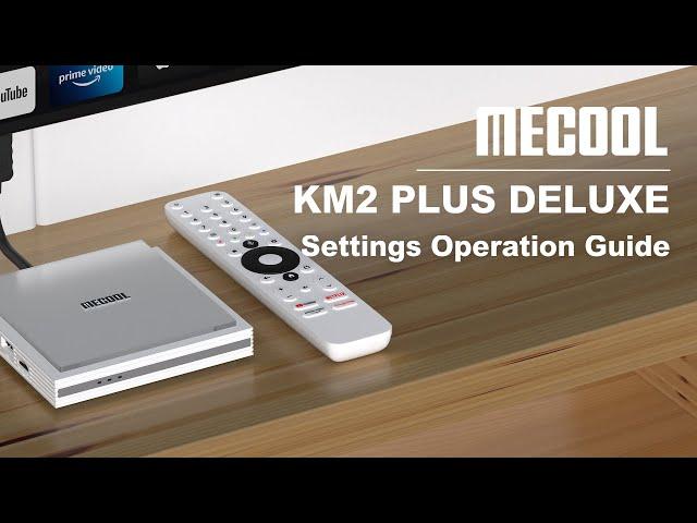 How to Setup Android TV Box | MECOOL KM2 Plus Deluxe 4K  Netflix Smart TV Box