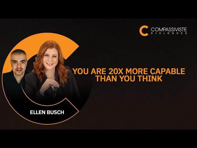 You Are 20x More Capable Than You Think – The Ellen Busch Story