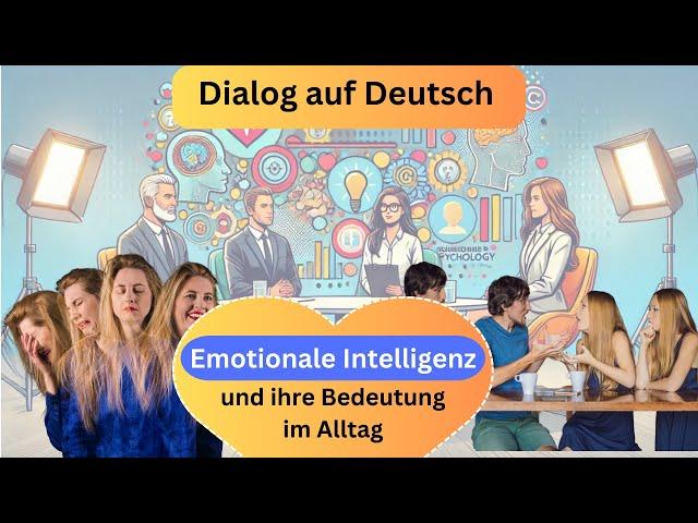 Emotionale Intelligenz im Alltag (Deutsch lernen, Dialog auf Deutsch B2, Dialogue B2, learn German)