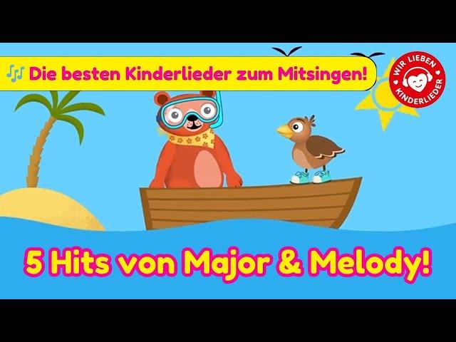 5 Hits von Major & Melody  Die besten Kinderlieder zum Mitsingen!