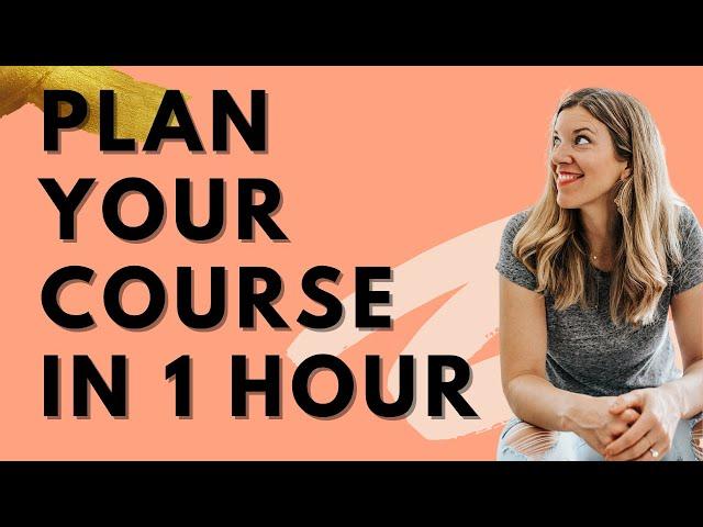 Map out your online course curriculum in ONE HOUR!