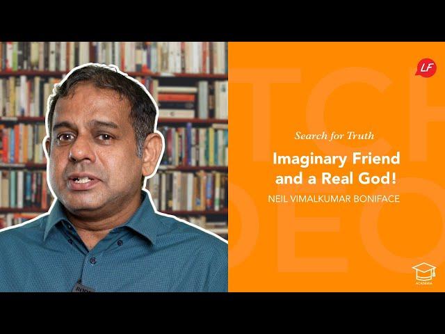 Imaginary Friend & a Real God! | Search for Truth | Neil Vimalkumar - Speaker & Ministry Director