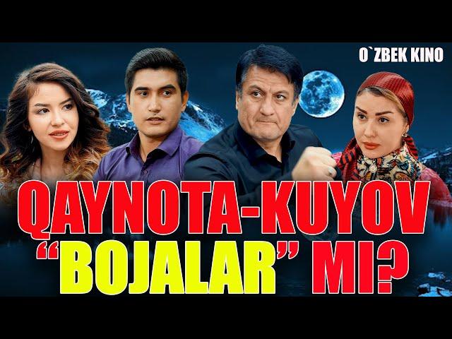 QAYNOTA-KUYOV "BOJALAR" MI? (O`zbek kino)