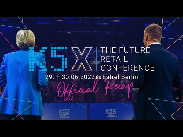 K5 X FUTURE RETAIL CONFERENCE 2022 - OFFICIAL RECAP