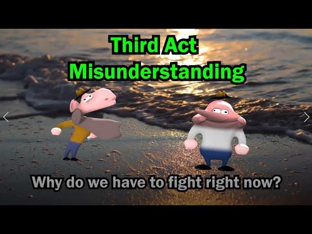 Third Act Misunderstanding