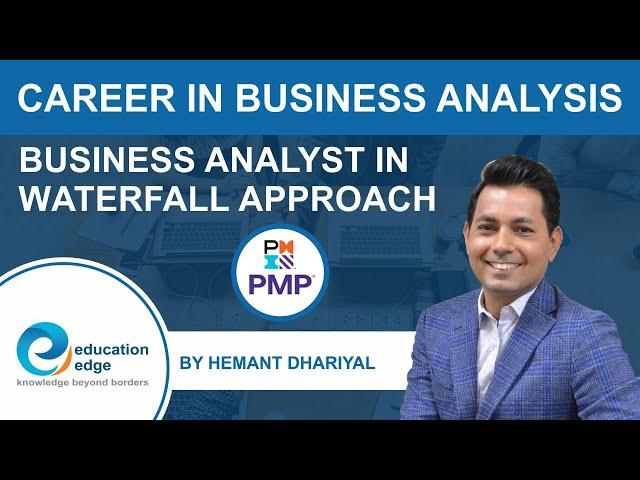 Career in Business Analysis | Business Analyst in Waterfall Approach | Education Edge