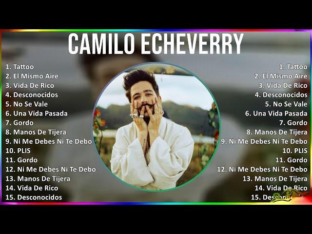 Camilo Echeverry 2024 MIX Greatest Hits - Tattoo, El Mismo Aire, Vida De Rico, Desconocidos