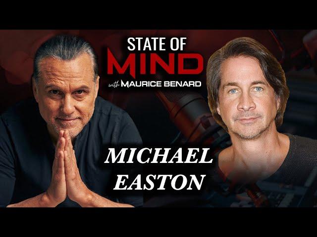 STATE OF MIND with MAURICE BENARD: MICHAEL EASTON