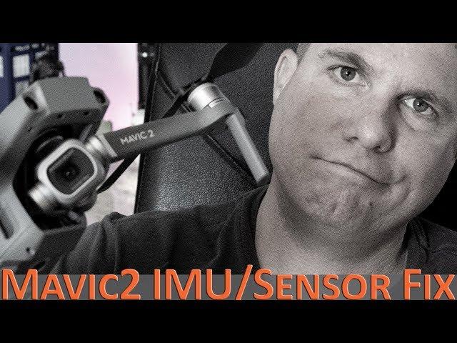 Mavic 2 Pro, Zoom IMU, Sensor Errors and FIX!