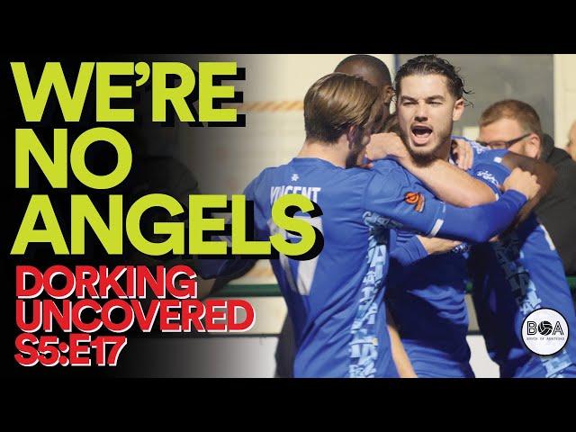 We're No Angels | Dorking Uncovered S5:E17