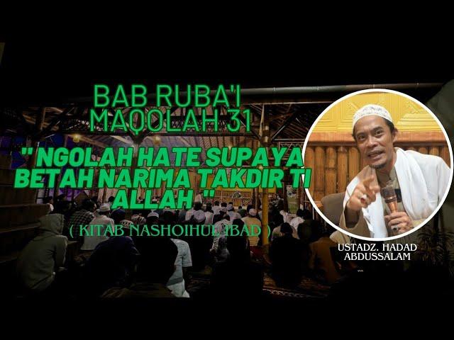 SYARAH KITAB NASHOIHUL IBAD MAQOLAH 31 " CARA NGOLAH HATE SUPAYA BETAH NARIMA TAKDIR TI ALLOH "