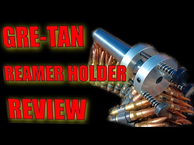 Gre-Tan Rifles Reamer Holder Review