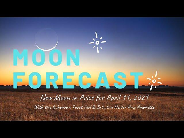 Moon Forecast for the New Moon in Aries on April 11, 2021