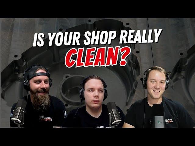 How Clean Should Your Machine Shop Be? | The Impractical Machinists 06