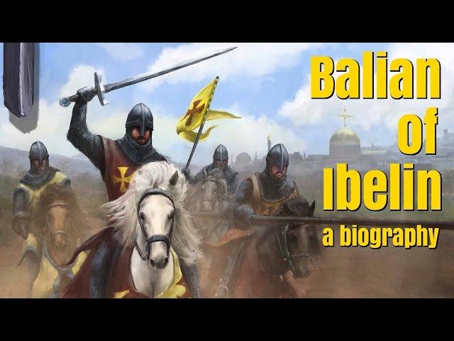 Balian of Ibelin - A Biography