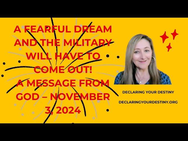 A FEARFUL DREAM AND THE MILITARY WILL HAVE TO COME OUT - A MESSAGE FROM GOD - NOVEMBER 3, 2024