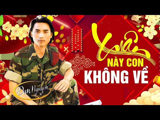 XUÂN NÀY CON KHÔNG VỀ - Liên Khúc NHẠC XUÂN Hải Ngoại Đan Nguyên Và Nhiều Ca Sĩ Trẻ Không Quảng Cáo