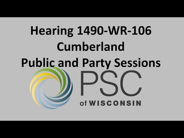 Hearing 1490-WR-106 Cumberland Public and Party Sessions