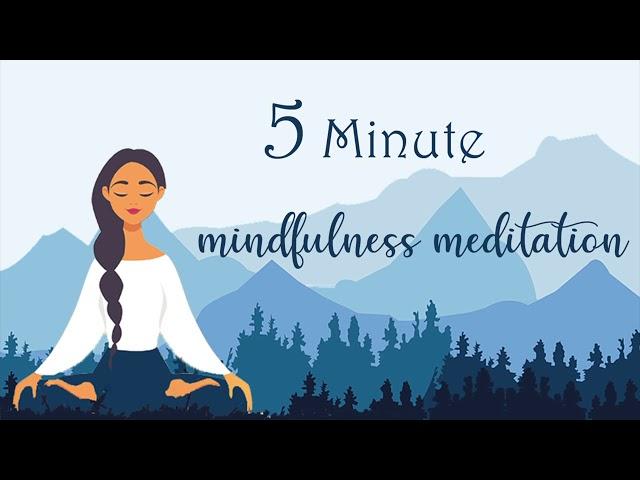 5 Minute Mindfulness Meditation